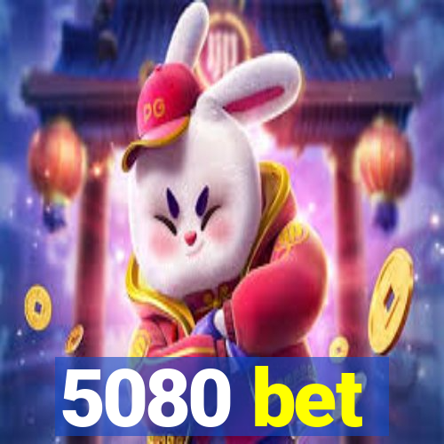 5080 bet